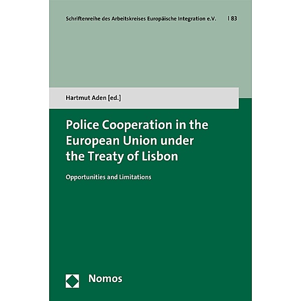 Police Cooperation in the European Union under the Treaty of Lisbon / Schriftenreihe des Arbeitskreises Europäische Integration e.V. Bd.83