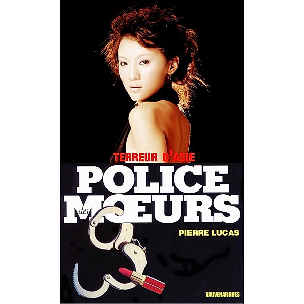 Police des moeurs n°100 Terreurs d'Asie, Pierre Lucas