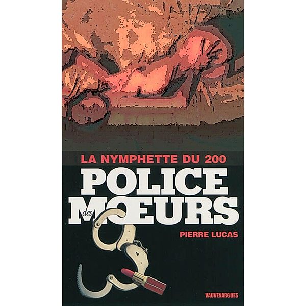 Police des moeurs n°200 La Nymphette du 200, Pierre Lucas