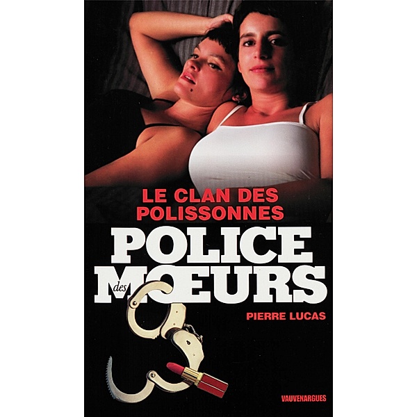 Police des moeurs n°204 Le clan des polissonnes, Pierre Lucas