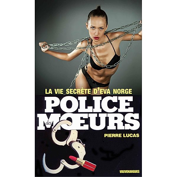 Police des moeurs n°73 La Vie secrète d'Eva Norge, Pierre Lucas