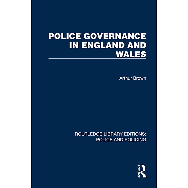 Police Governance in England and Wales, Arthur Brown