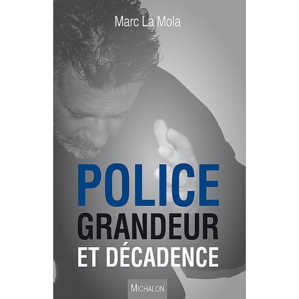 Police. Grandeur et decadence, La Mola Marc La Mola