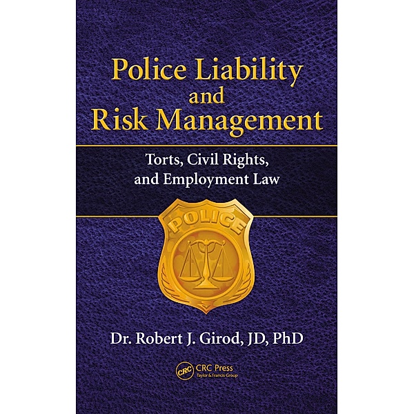 Police Liability and Risk Management, Robert J Girod