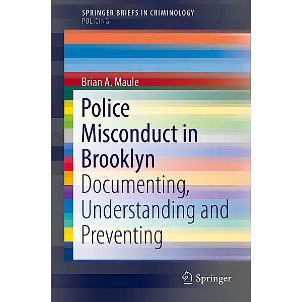 Police Misconduct in Brooklyn / SpringerBriefs in Criminology, Brian A. Maule