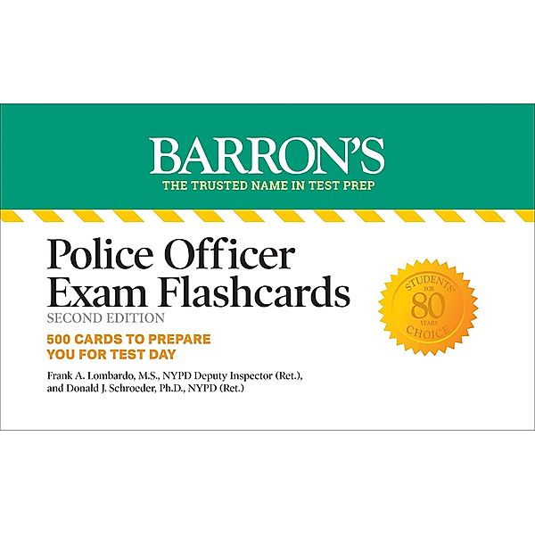 Police Officer Exam Flashcards, Second Edition: Up-to-Date Review / Barron's Test Prep, Donald J. Schroeder, Frank A. Lombardo