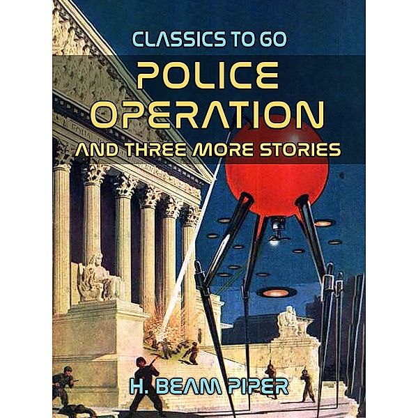 Police Operation and three more stories, H. Beam Piper