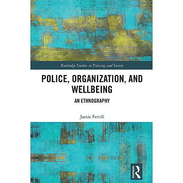 Police, Organization, and Wellbeing, Jamie Ferrill