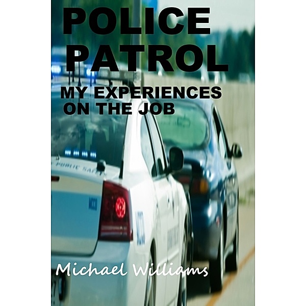 Police Patrol, My Experiences on the Job, Michael Williams