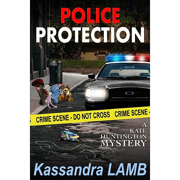 Police Protection, A Kate Huntington Mystery / A Kate Huntington Mystery, Kassandra Lamb