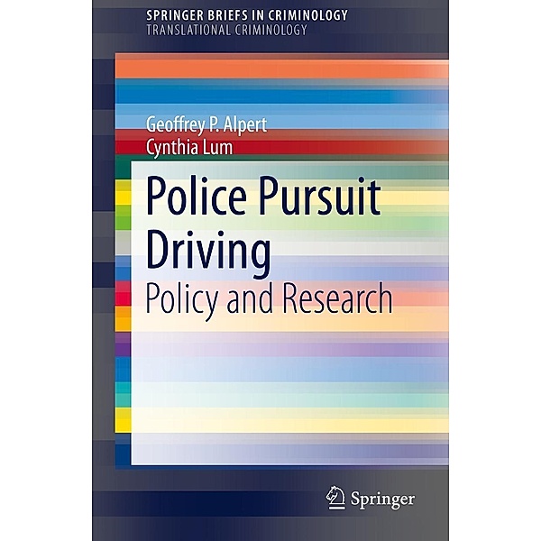 Police Pursuit Driving / SpringerBriefs in Criminology, Geoffrey P. Alpert, Cynthia Lum