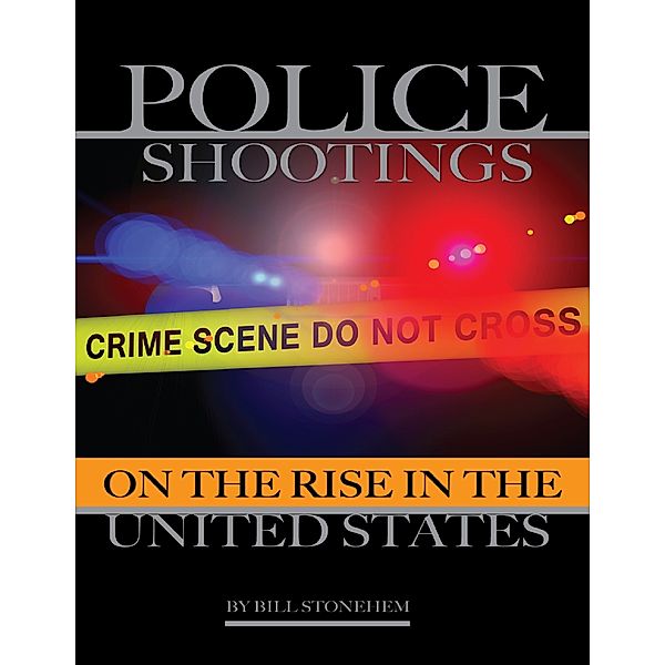 Police Shootings On the Rise In the United States, Bill Stonehem
