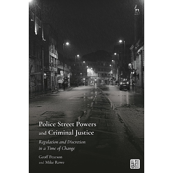 Police Street Powers and Criminal Justice, Geoff Pearson, Mike Rowe