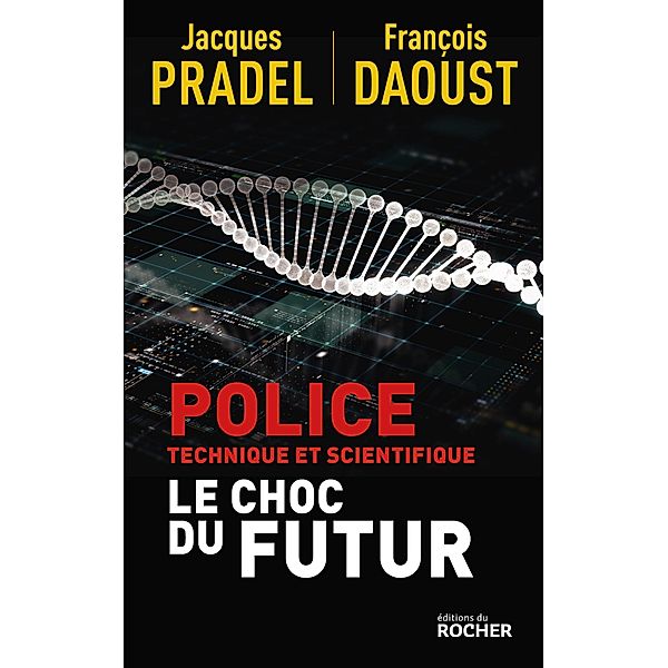 Police technique et scientifique, Jacques Pradel, François Daoust