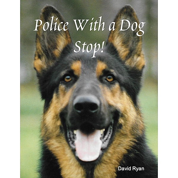 Police With a Dog Stop!, David Ryan