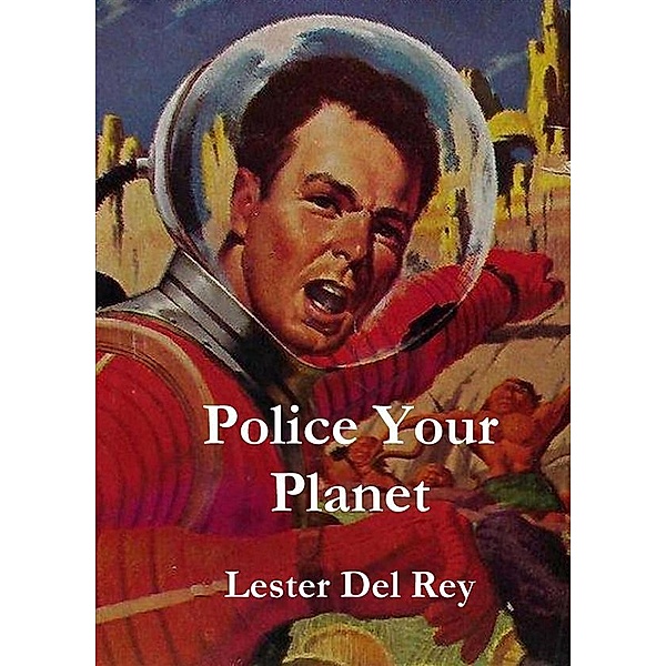 Police Your Planet, Lester Del Rey