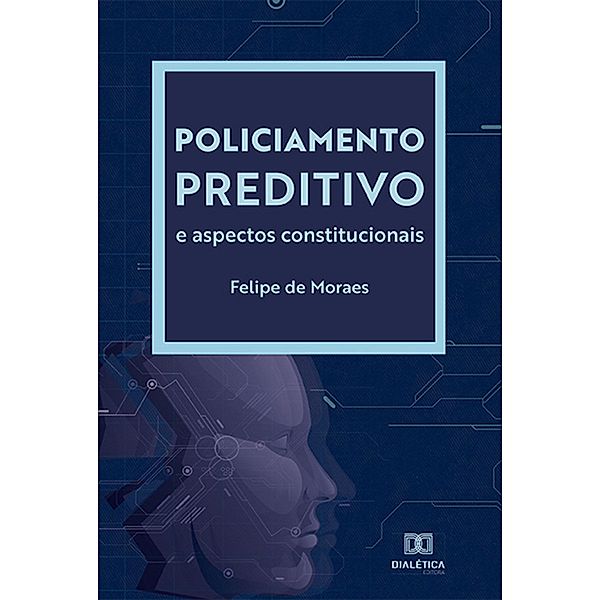 Policiamento Preditivo e aspectos constitucionais, Felipe de Moraes