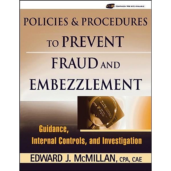 Policies and Procedures to Prevent Fraud and Embezzlement, Edward J. McMillan