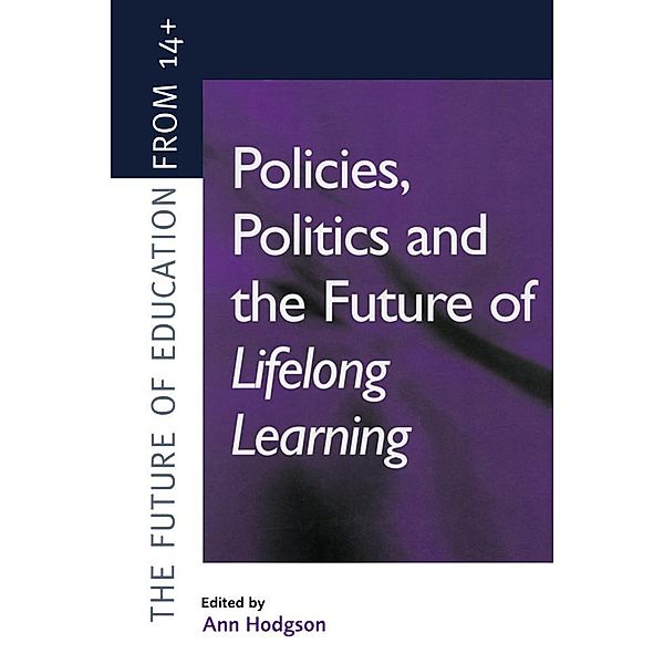 Policies, Politics and the Future of Lifelong Learning, Ann Hodgson