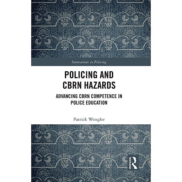 Policing and CBRN Hazards, Patrick Wengler