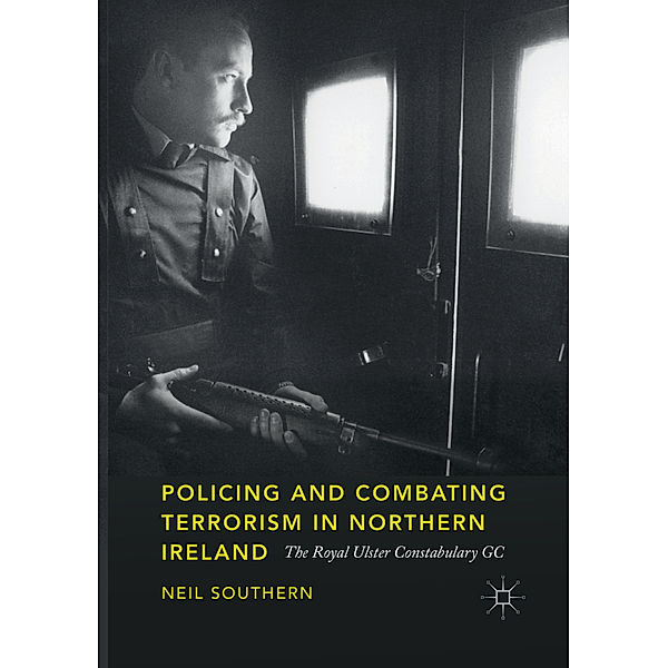 Policing and Combating Terrorism in Northern Ireland, Neil Southern