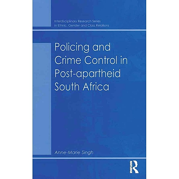 Policing and Crime Control in Post-apartheid South Africa, Anne-Marie Singh