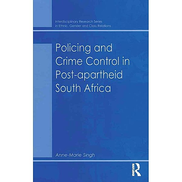 Policing and Crime Control in Post-apartheid South Africa, Anne-Marie Singh