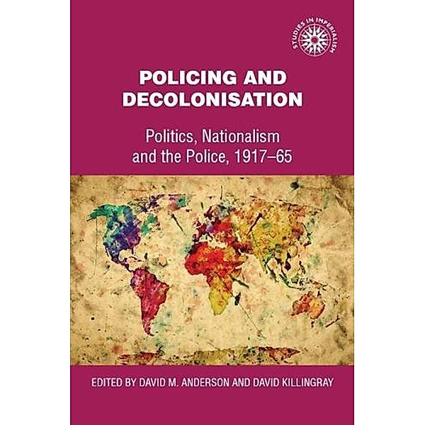 Policing and decolonisation / Studies in Imperialism Bd.20