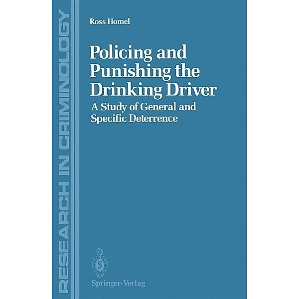 Policing and Punishing the Drinking Driver / Research in Criminology, Ross Homel