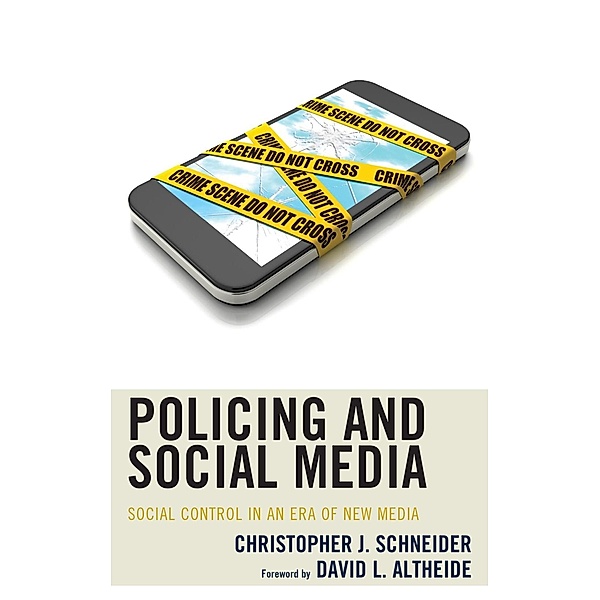 Policing and Social Media, Christopher J. Schneider