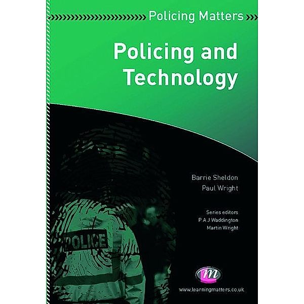 Policing and Technology / Policing Matters Series, Barrie Sheldon, Paul J. Wright