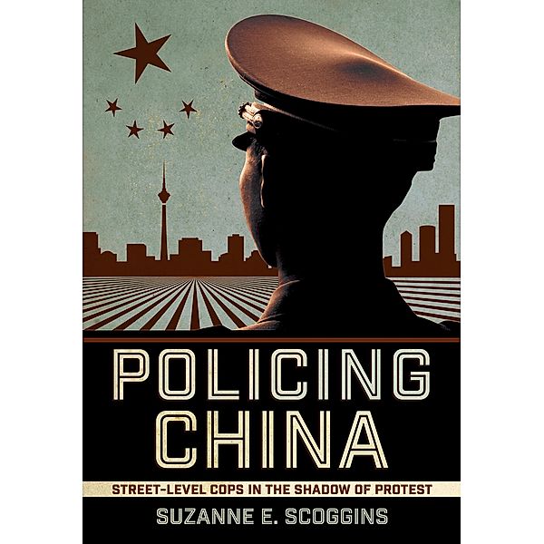 Policing China / Studies of the Weatherhead East Asian Institute, Columbia University, Suzanne E. Scoggins