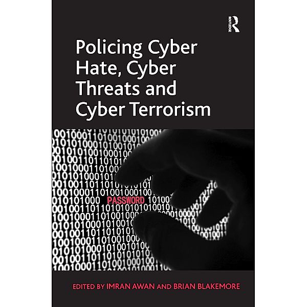 Policing Cyber Hate, Cyber Threats and Cyber Terrorism, Brian Blakemore