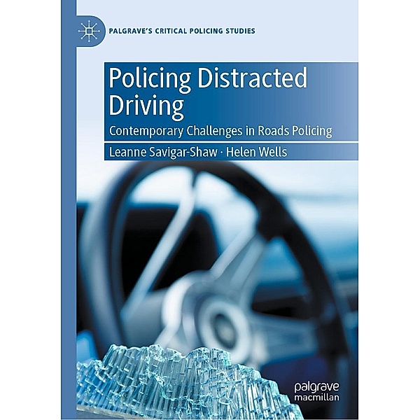 Policing Distracted Driving / Palgrave's Critical Policing Studies, Leanne Savigar-Shaw, Helen Wells