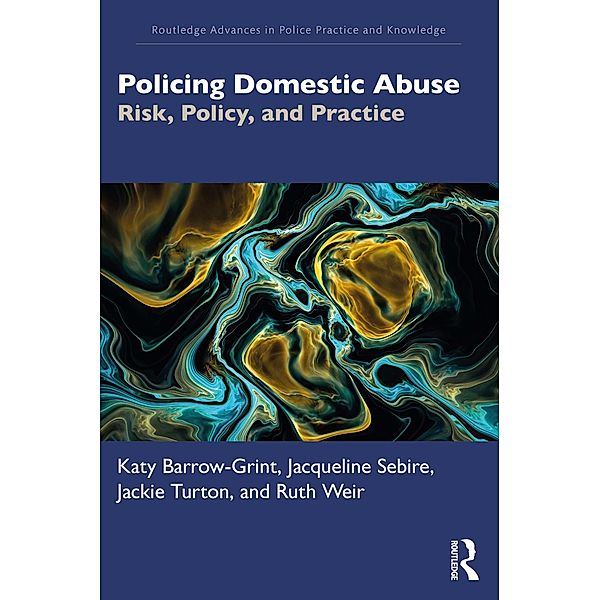 Policing Domestic Abuse, Katy Barrow-Grint, Jacqueline Sebire, Jackie Turton, Ruth Weir