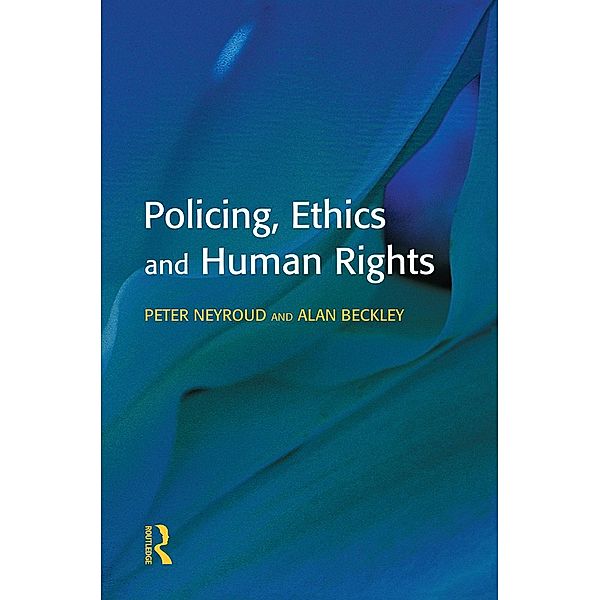 Policing, Ethics and Human Rights, Peter Neyroud, Alan Beckley