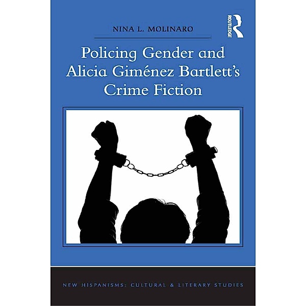 Policing Gender and Alicia Giménez Bartlett's Crime Fiction, Nina L. Molinaro