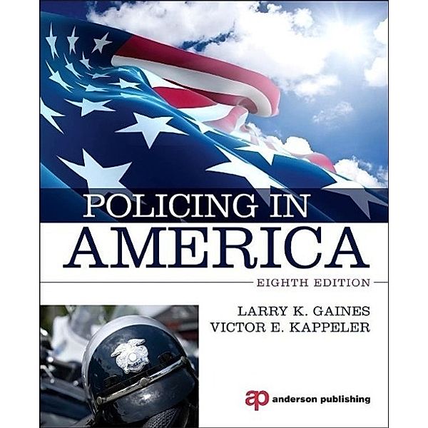 Policing in America, Larry K. Gaines, Victor E. Kappeler