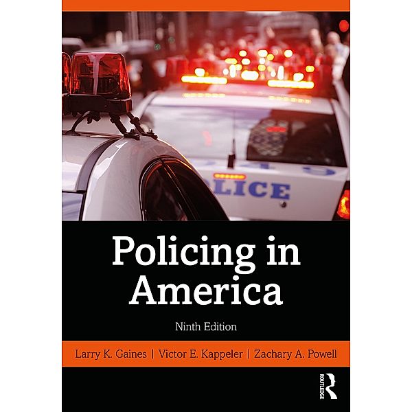 Policing in America, Larry K. Gaines, Victor E. Kappeler, Zachary A. Powell