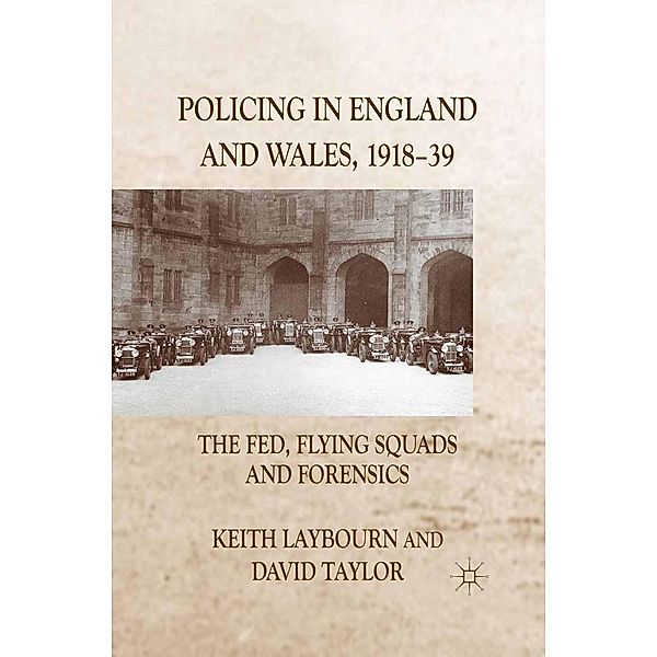 Policing in England and Wales, 1918-39, K. Laybourn, D. Taylor