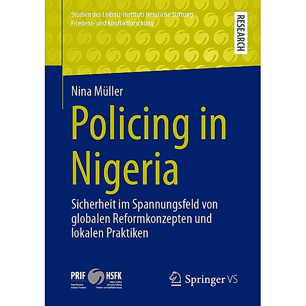 Policing in Nigeria / Studien des Leibniz-Instituts Hessische Stiftung Friedens- und Konfliktforschung, Nina Müller