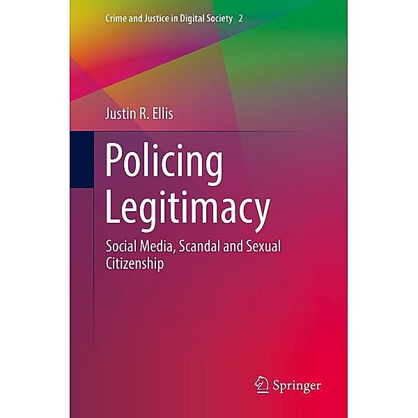 Policing Legitimacy / Crime and Justice in Digital Society Bd.2, Justin R. Ellis