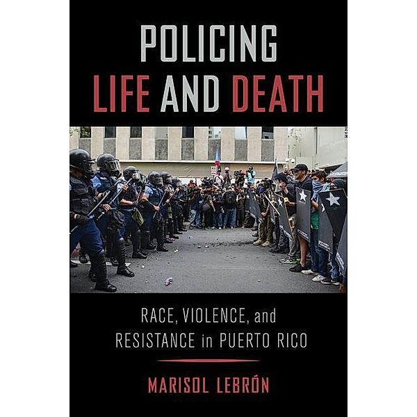 Policing Life and Death, Marisol Lebrón