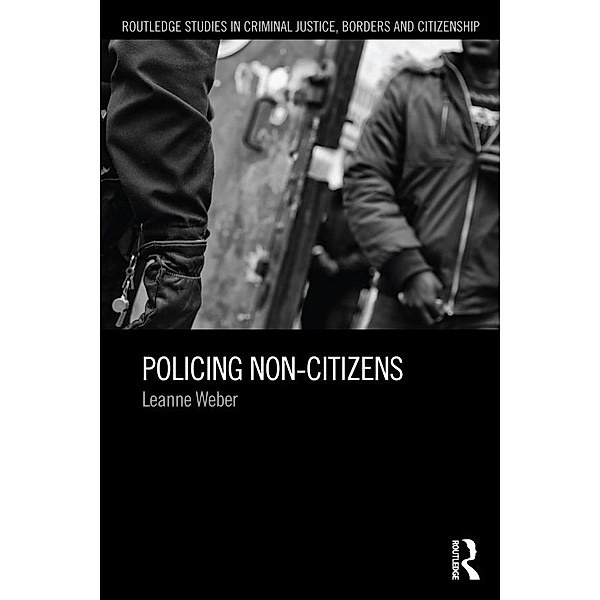Policing Non-Citizens, Leanne Weber