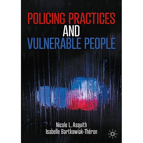 Policing Practices and Vulnerable People / Progress in Mathematics, Nicole L. Asquith, Isabelle Bartkowiak-Théron