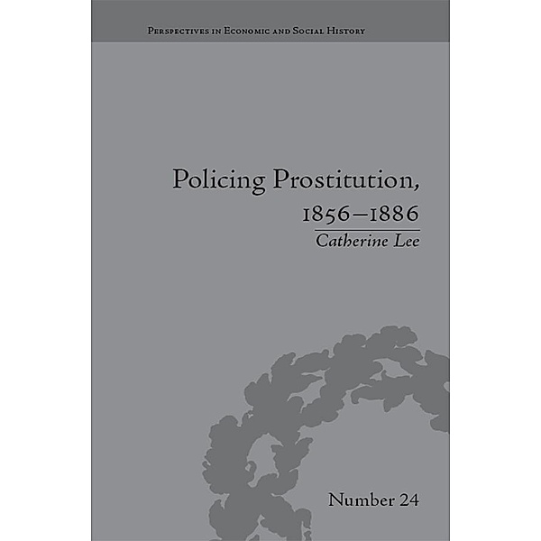 Policing Prostitution, 1856-1886, Catherine Lee