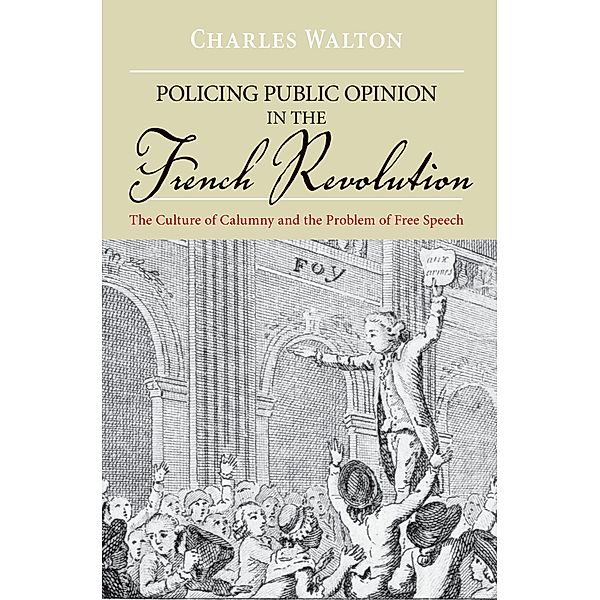 Policing Public Opinion in the French Revolution, Charles Walton