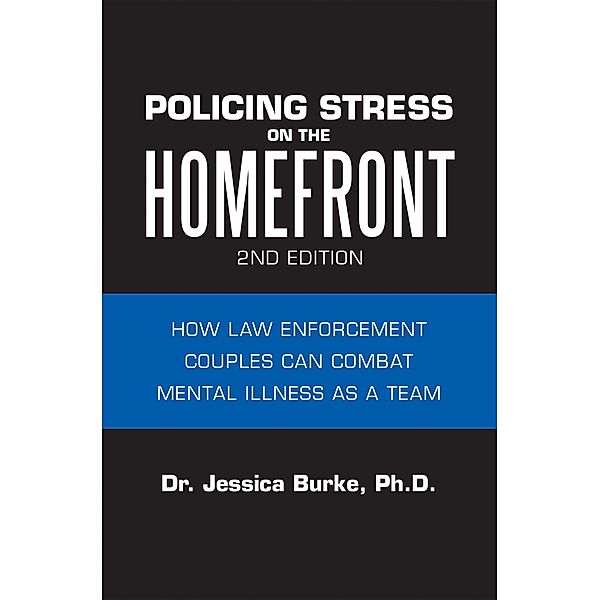 Policing Stress on the Homefront, Jessica Burke Ph. D.