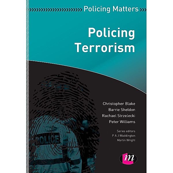 Policing Terrorism / Policing Matters Series, Christopher Blake, Barrie Sheldon, Rachael Strzelecki, Peter Williams