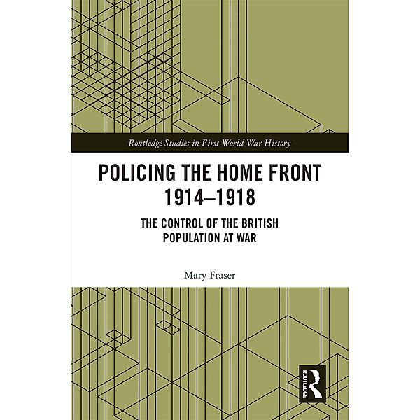 Policing the Home Front 1914-1918, Mary Fraser